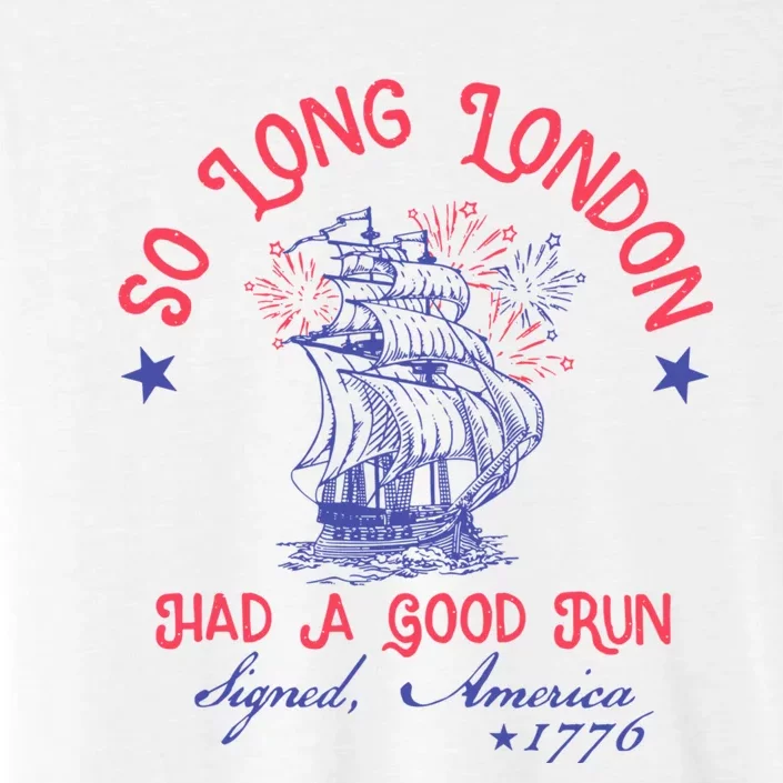 So Long London Had A Good Run Funny 4th Of July ChromaSoft Performance T-Shirt