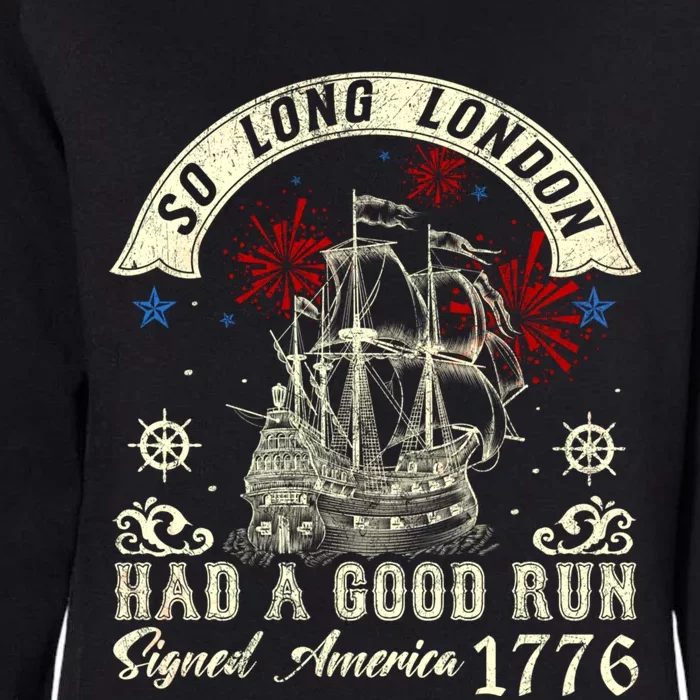 So Long London Had A Good Run Funny 4th Of July Womens California Wash Sweatshirt