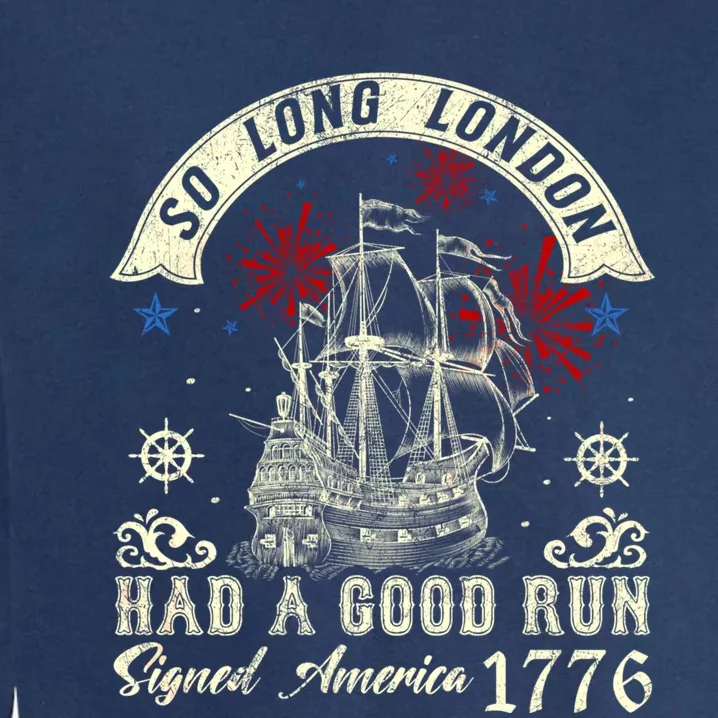 So Long London Had A Good Run Funny 4th Of July Garment-Dyed Sweatshirt