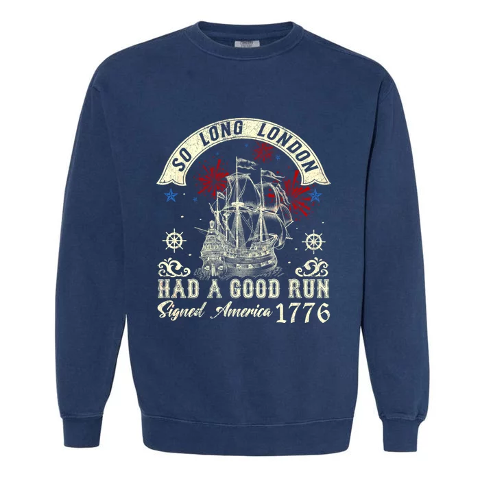 So Long London Had A Good Run Funny 4th Of July Garment-Dyed Sweatshirt