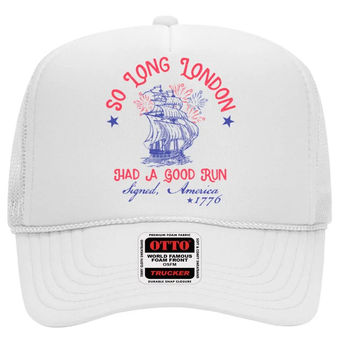 So Long London Had A Good Run Funny 4th Of July High Crown Mesh Trucker Hat