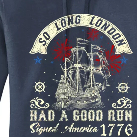 So Long London Had A Good Run Funny 4th Of July Women's Pullover Hoodie