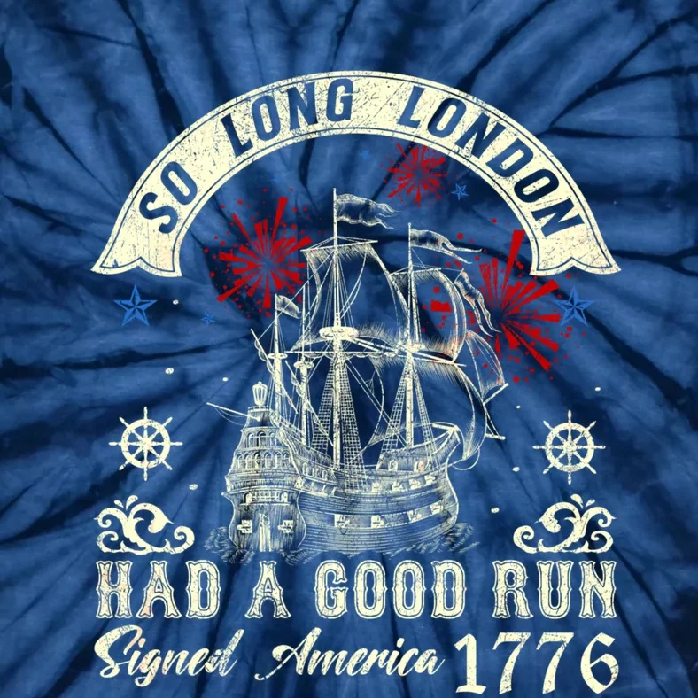 So Long London Had A Good Run Funny 4th Of July Tie-Dye T-Shirt