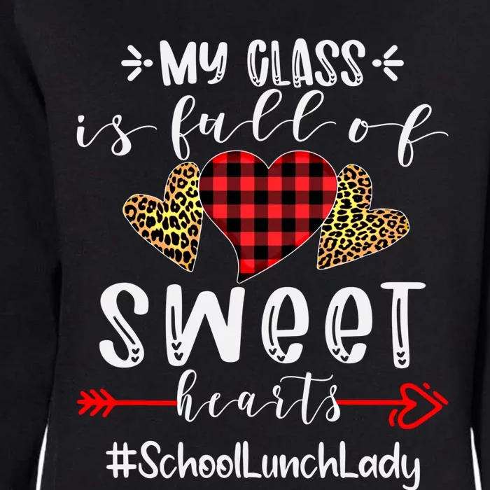 School Lunch Lady My Class Is Full Of Sweet Hearts Cool Gift Womens California Wash Sweatshirt