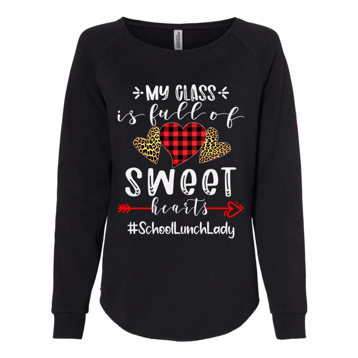 School Lunch Lady My Class Is Full Of Sweet Hearts Cool Gift Womens California Wash Sweatshirt