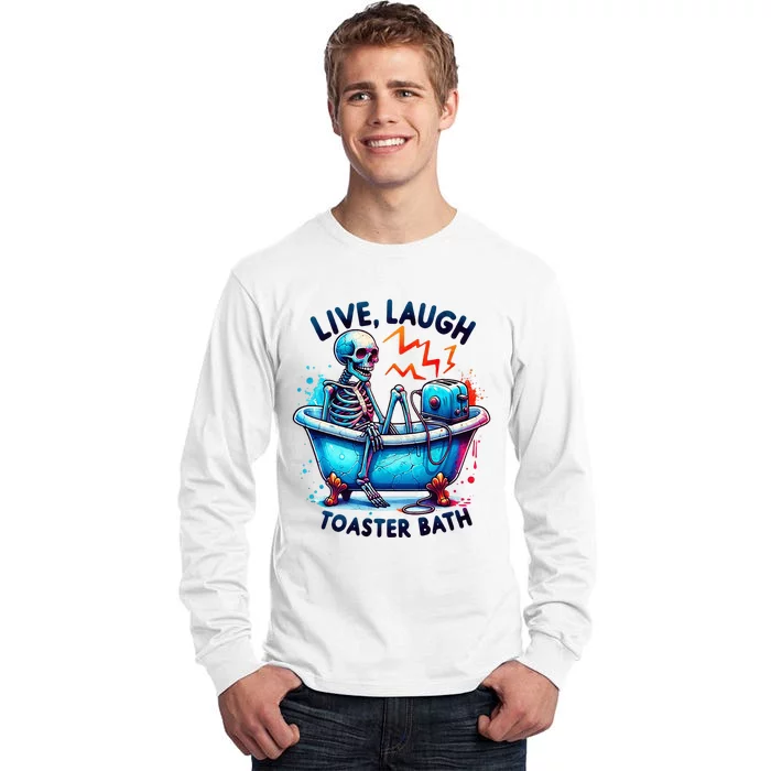 Skeleton Live Laugh Toaster Bath Tall Long Sleeve T-Shirt