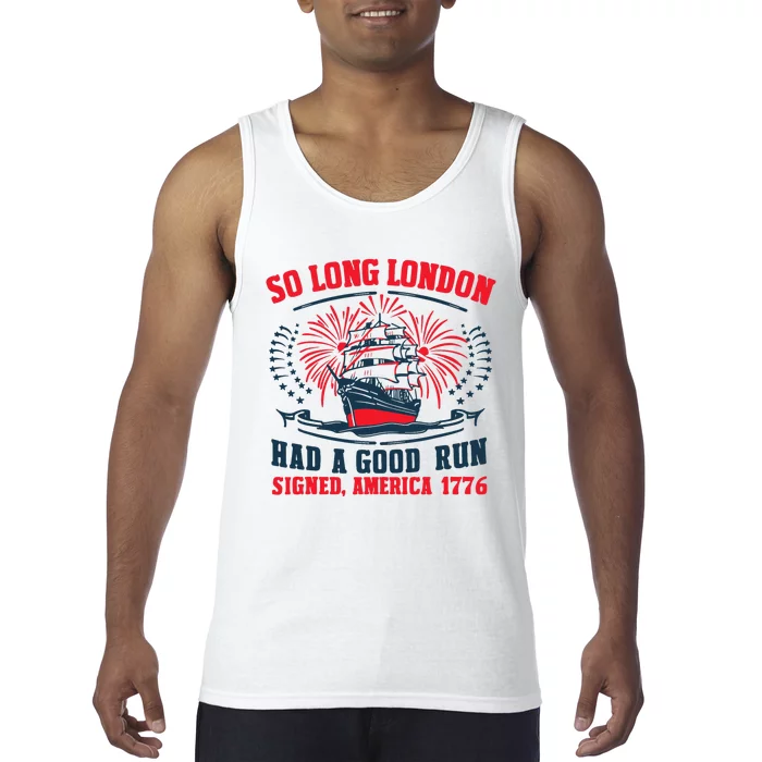 So Long London Had A Good Run Funny 4th Of July Tank Top