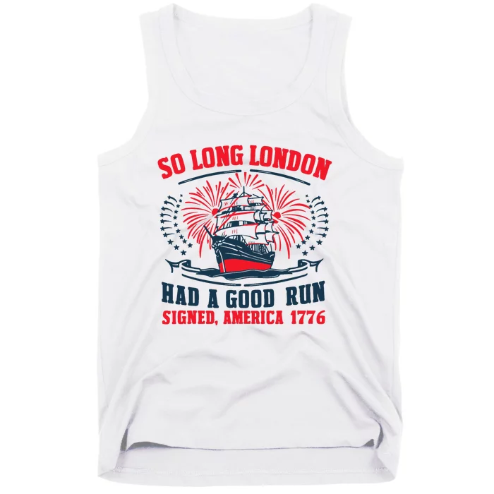 So Long London Had A Good Run Funny 4th Of July Tank Top