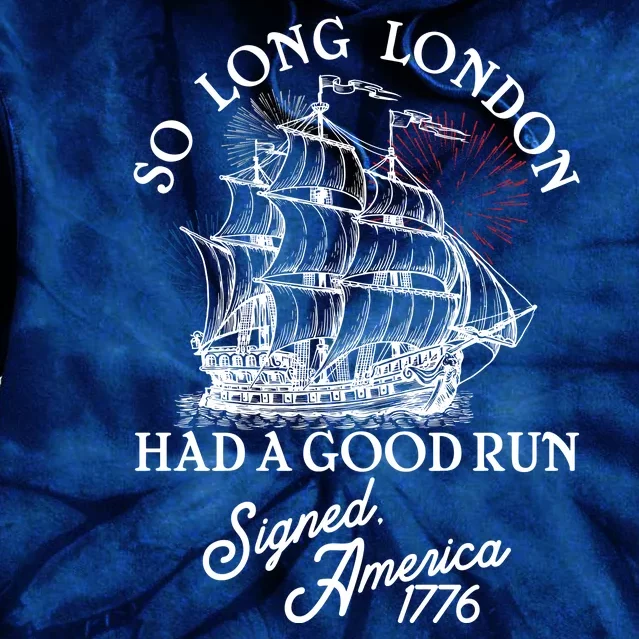 So Long London Had A Good Run Signed America 1776 Tie Dye Hoodie