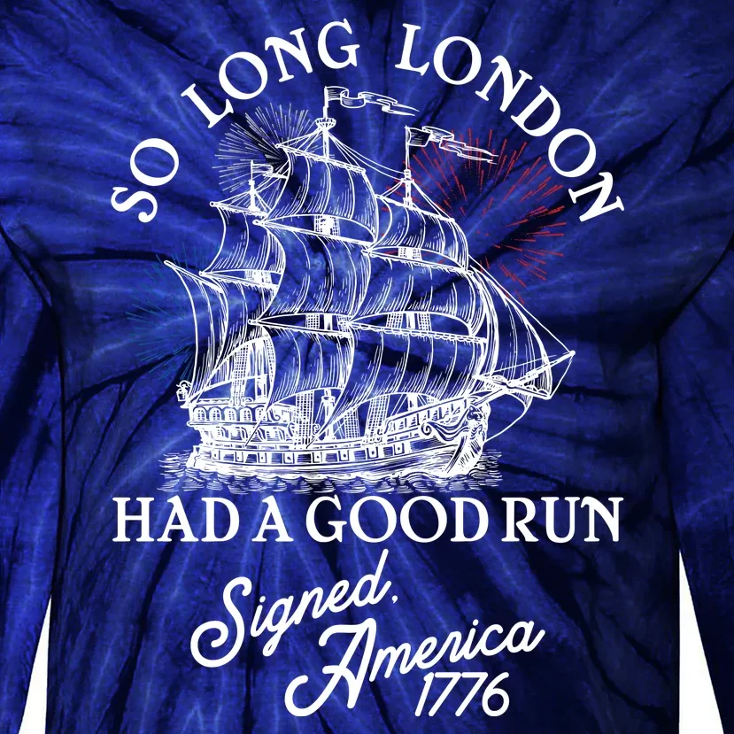 So Long London Had A Good Run Signed America 1776 Tie-Dye Long Sleeve Shirt