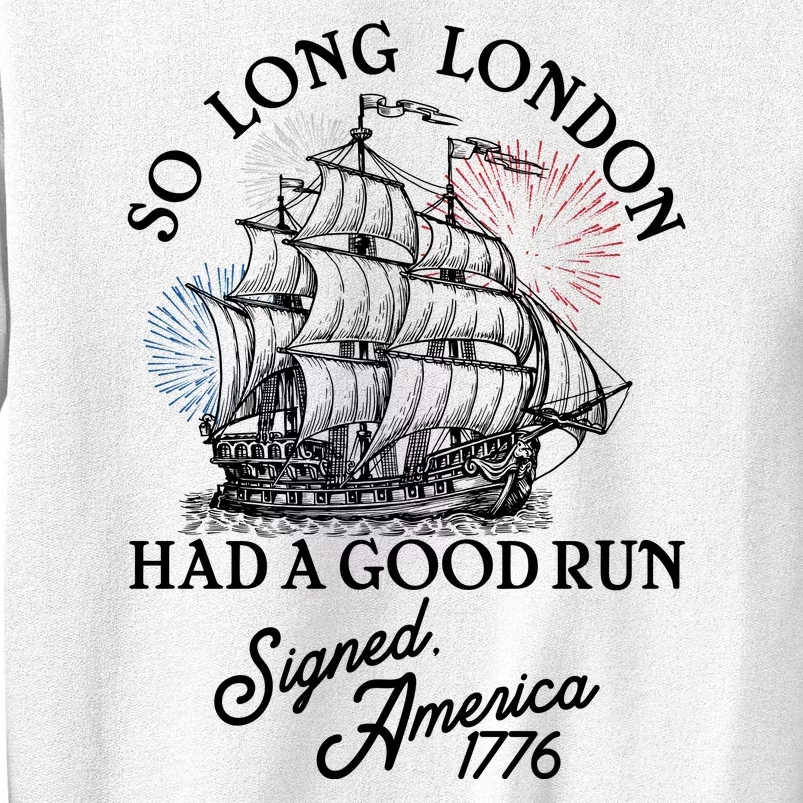 So Long London Had A Good Run Signed America 1776 Sweatshirt