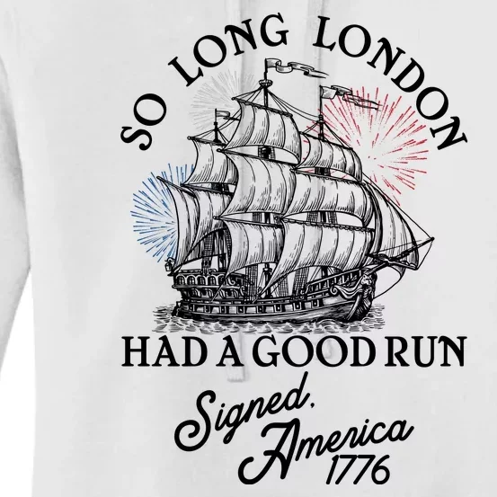 So Long London Had A Good Run Signed America 1776 Women's Pullover Hoodie