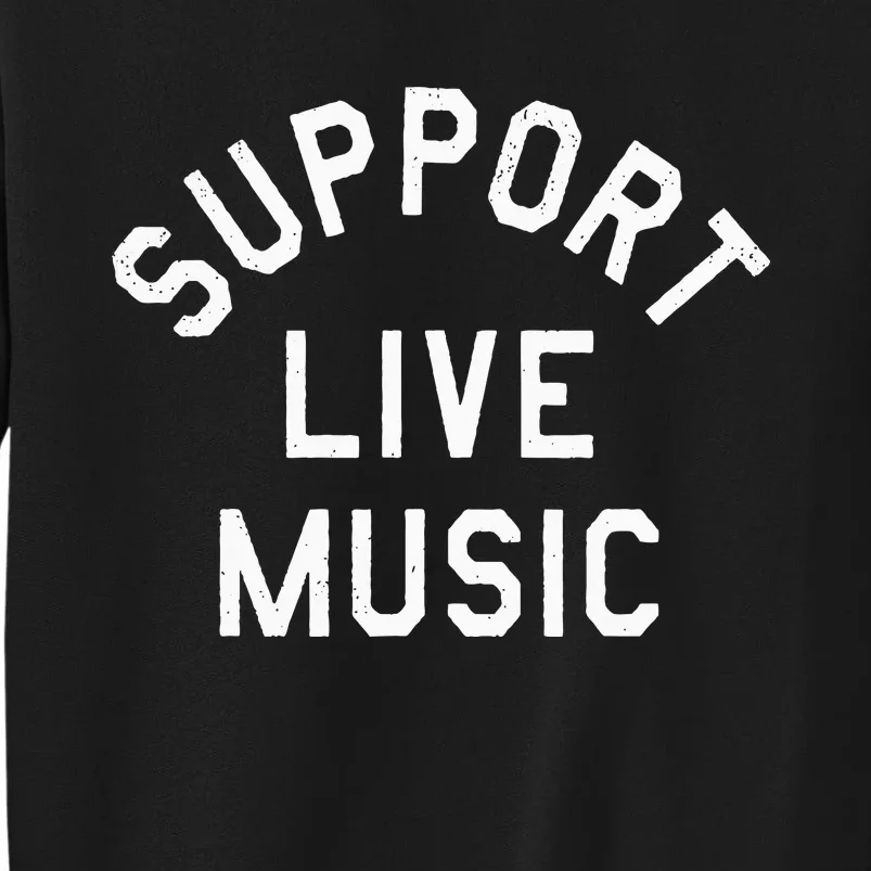 Support Live Music Tall Sweatshirt