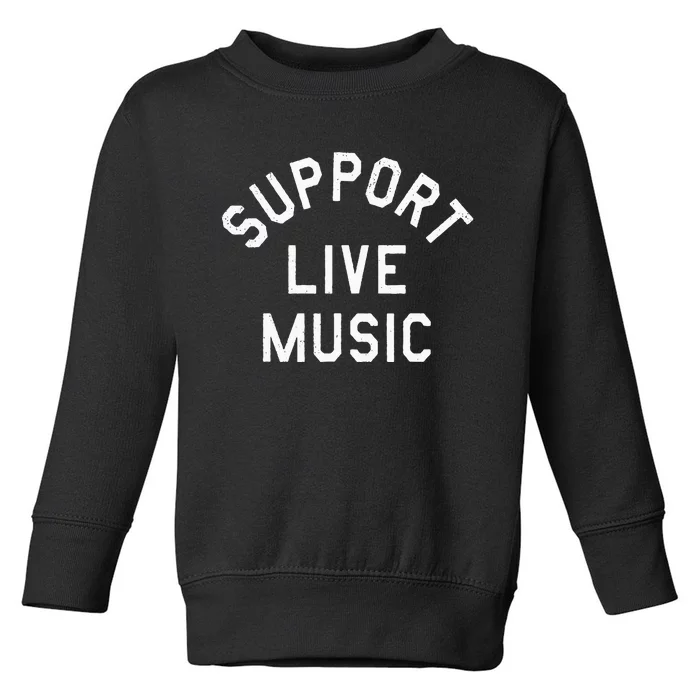 Support Live Music Toddler Sweatshirt