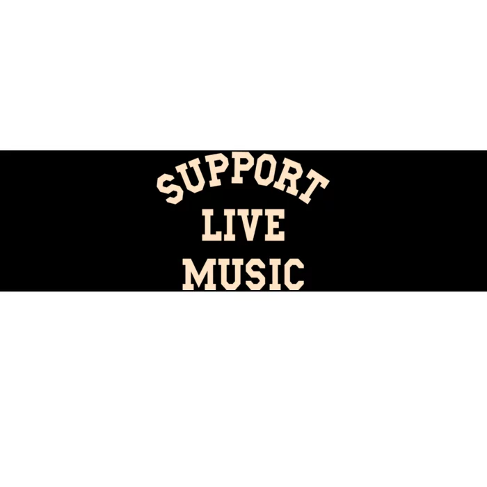 Support Live Music, Musicians Concertgoers Music Lovers Bumper Sticker