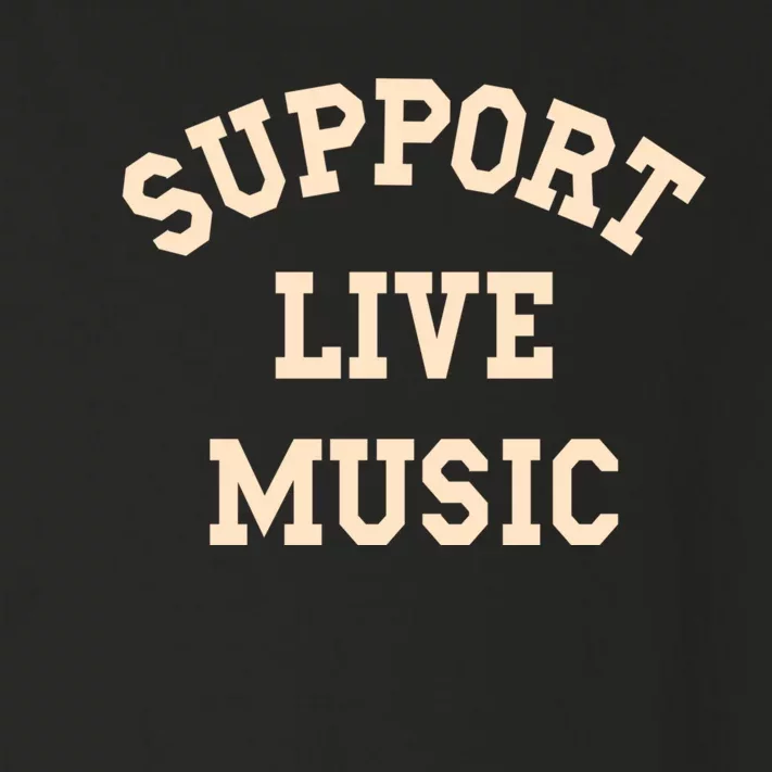 Support Live Music, Musicians Concertgoers Music Lovers Toddler Long Sleeve Shirt