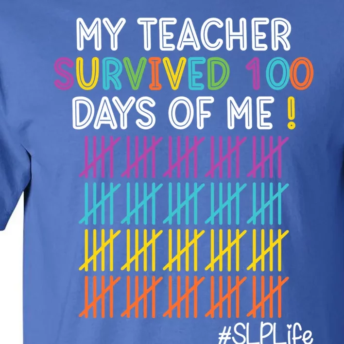 Slp Life My Teacher Survived 100 Days Of Me Gift Tall T-Shirt