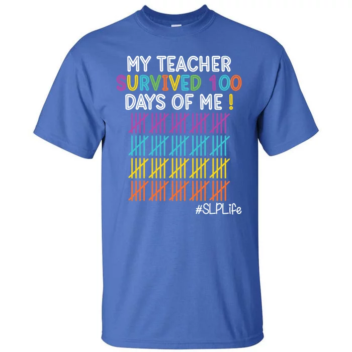 Slp Life My Teacher Survived 100 Days Of Me Gift Tall T-Shirt