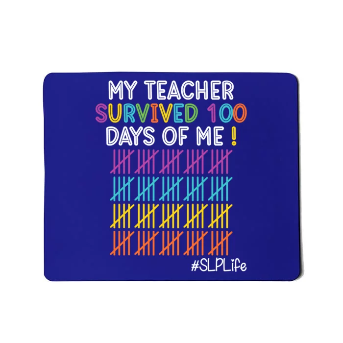 Slp Life My Teacher Survived 100 Days Of Me Gift Mousepad