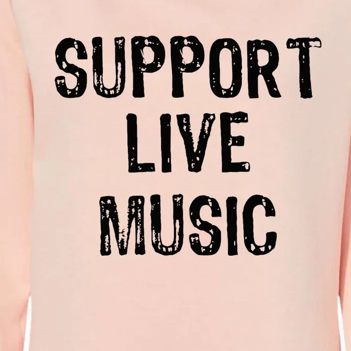 Support Live Music Concert Lover Live Band Womens California Wash Sweatshirt