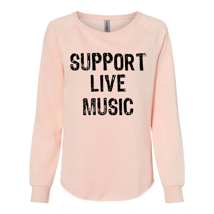 Support Live Music Concert Lover Live Band Womens California Wash Sweatshirt