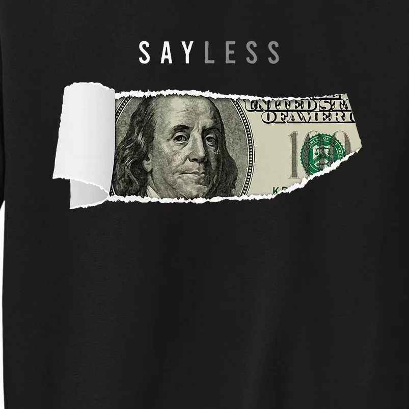 Say Less Money Dollar Sign Business Cryptocurrency Rich Earn Tall Sweatshirt