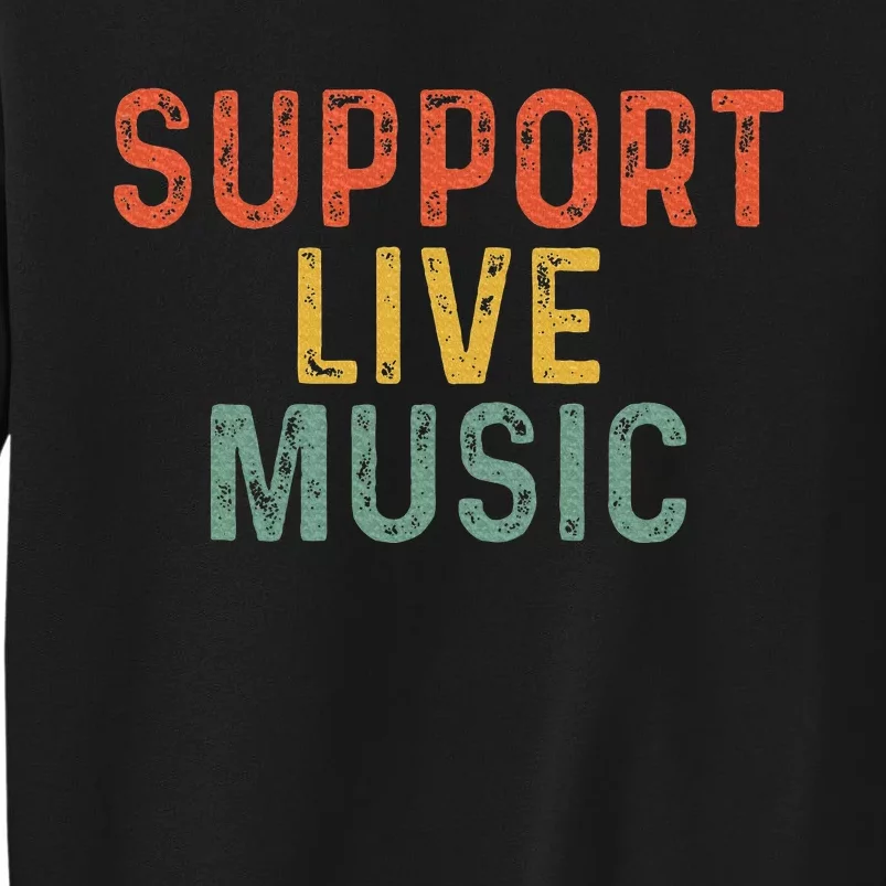 Support Live Music Musicians Concertgoers Music Lovers Sweatshirt