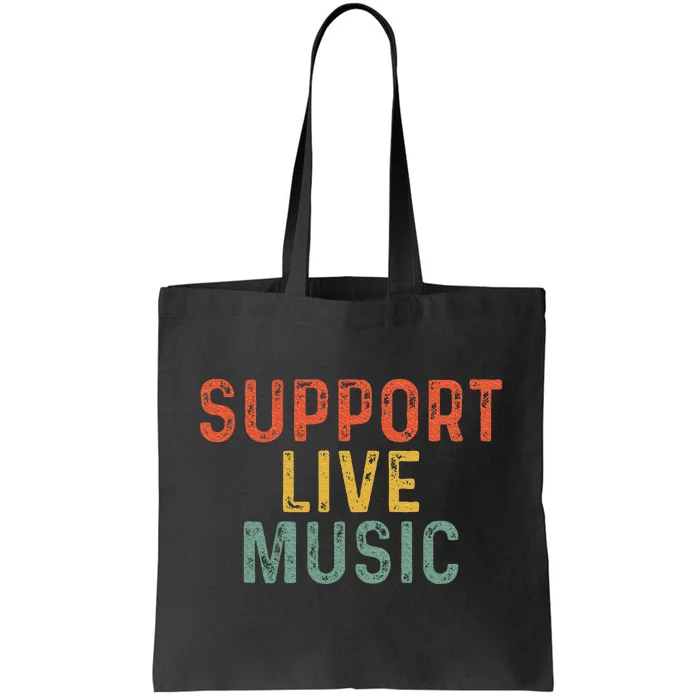 Support Live Music Musicians Concertgoers Music Lovers Tote Bag