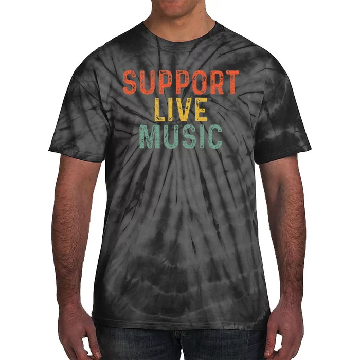 Support Live Music Musicians Concertgoers Music Lovers Tie-Dye T-Shirt