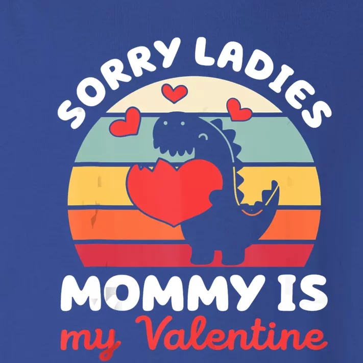 Sorry Ladies Mommy Is My Valentine Valentines Day Cute Gift Toddler Long Sleeve Shirt