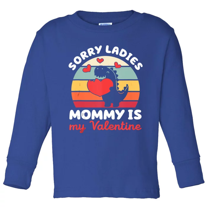 Sorry Ladies Mommy Is My Valentine Valentines Day Cute Gift Toddler Long Sleeve Shirt