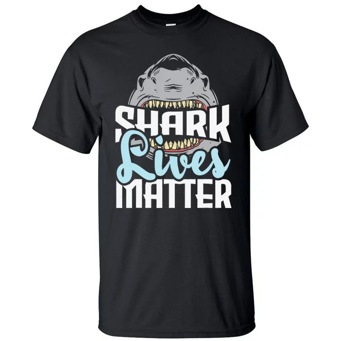 Shark Lives Matter Wildlife Marine Biologist Shark Lovers Tall T-Shirt