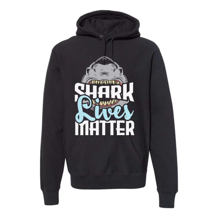 Shark Lives Matter Wildlife Marine Biologist Shark Lovers Premium Hoodie