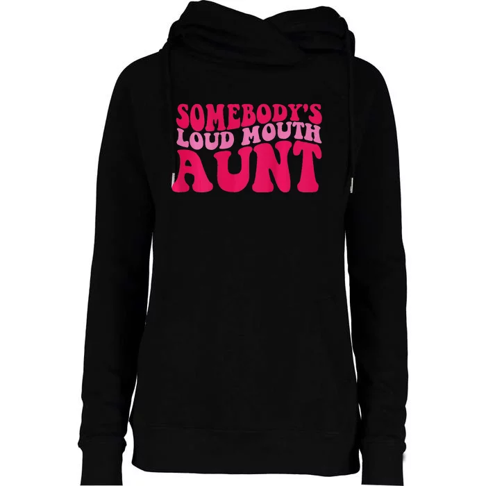 Somebody's loud mouth aunt Womens Funnel Neck Pullover Hood