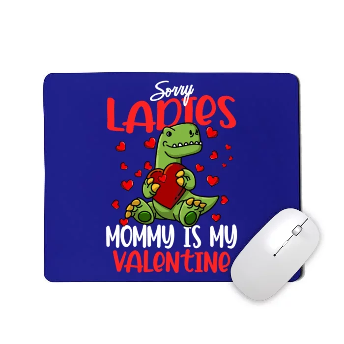 Sorry Ladies Mommy Is My Valentines Day Dinosaur T Rex Gift Mousepad