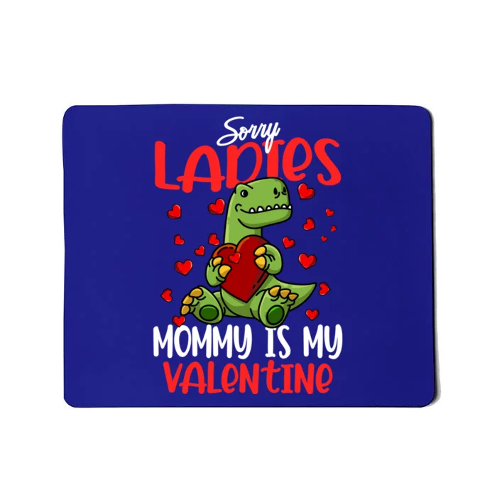 Sorry Ladies Mommy Is My Valentines Day Dinosaur T Rex Gift Mousepad