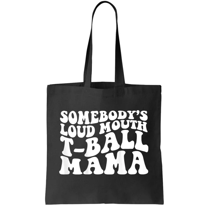 Somebody's Loud Mouth T Ball Mama Tote Bag