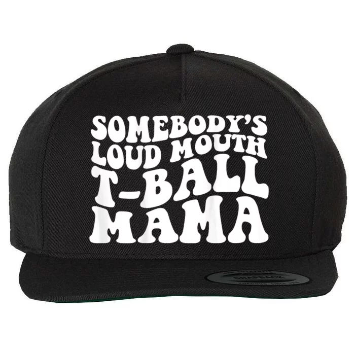 Somebody's Loud Mouth T Ball Mama Wool Snapback Cap