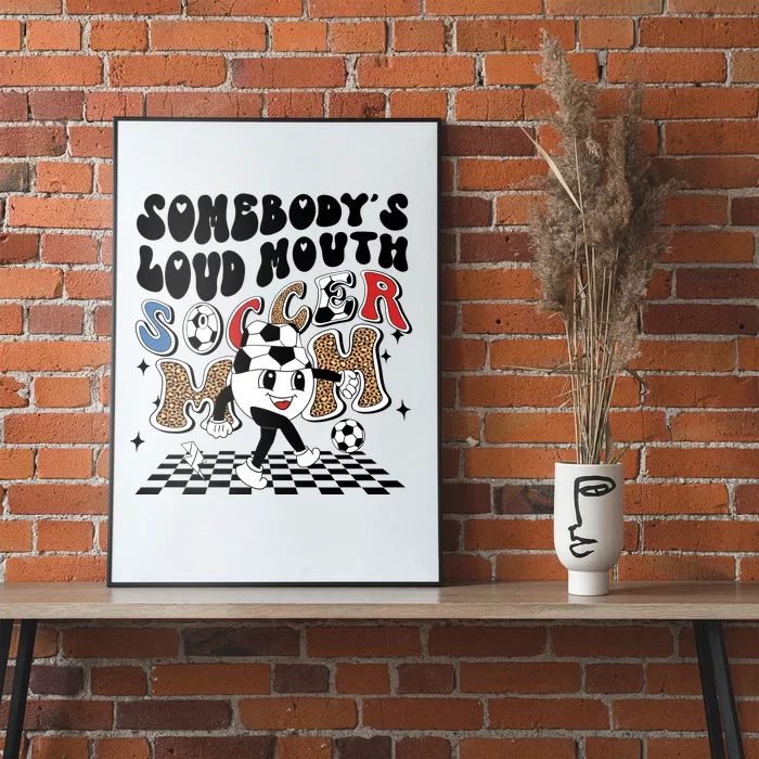 Somebody's Loud Mouth Soccer Mom Bball Mom Quotes Poster