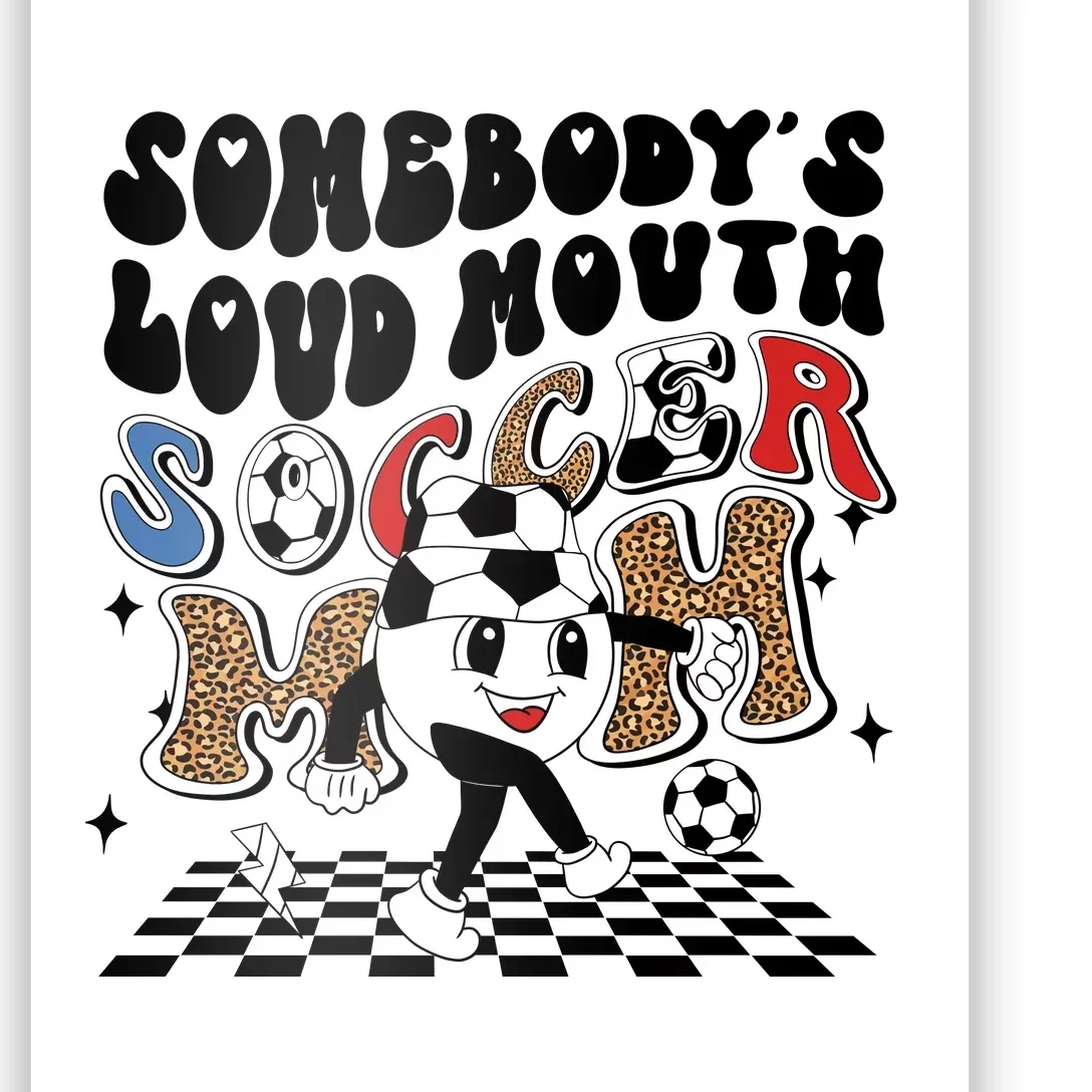 Somebody's Loud Mouth Soccer Mom Bball Mom Quotes Poster