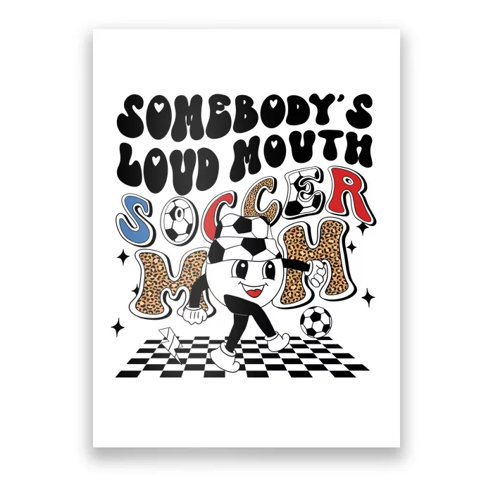 Somebody's Loud Mouth Soccer Mom Bball Mom Quotes Poster