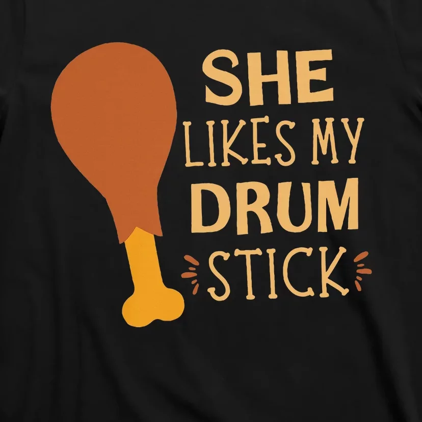 She Likes My Drum Stick Funny Couple Matching Thanksgiving T-Shirt