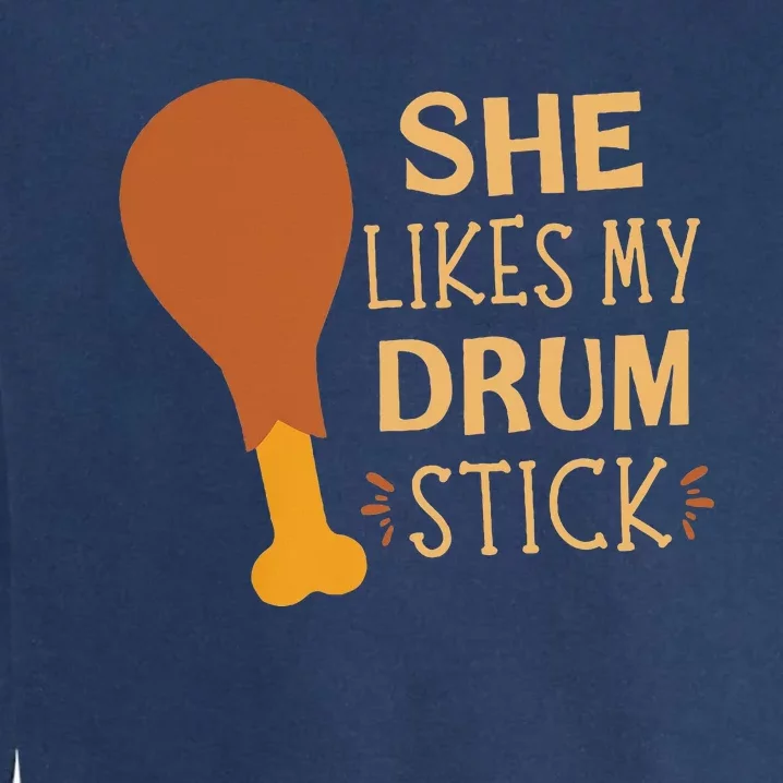 She Likes My Drum Stick Funny Couple Matching Thanksgiving Garment-Dyed Sweatshirt