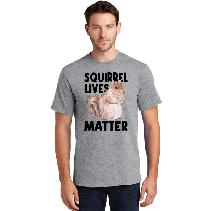 Squirrel Lives Matter Squirrel Lover Funny Animal Lover Tall T-Shirt