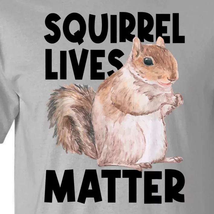 Squirrel Lives Matter Squirrel Lover Funny Animal Lover Tall T-Shirt