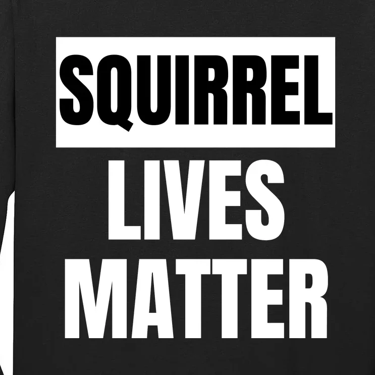 Squirrel Lives Matter Tall Long Sleeve T-Shirt