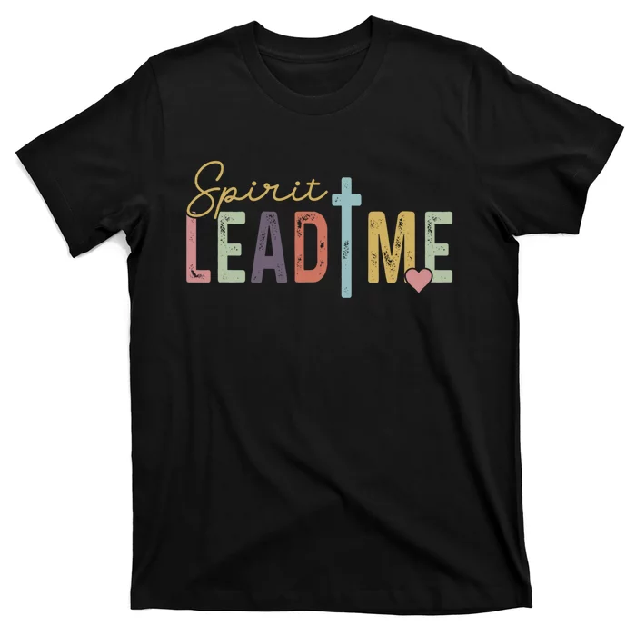 Spirit Lead Me Where My Trust Is Without Borders T-Shirt