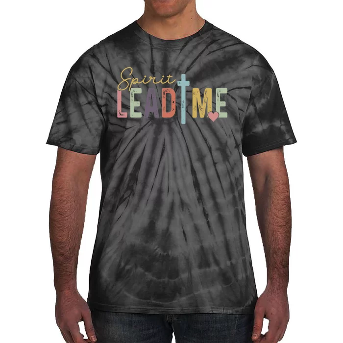 Spirit Lead Me Where My Trust Is Without Borders Tie-Dye T-Shirt