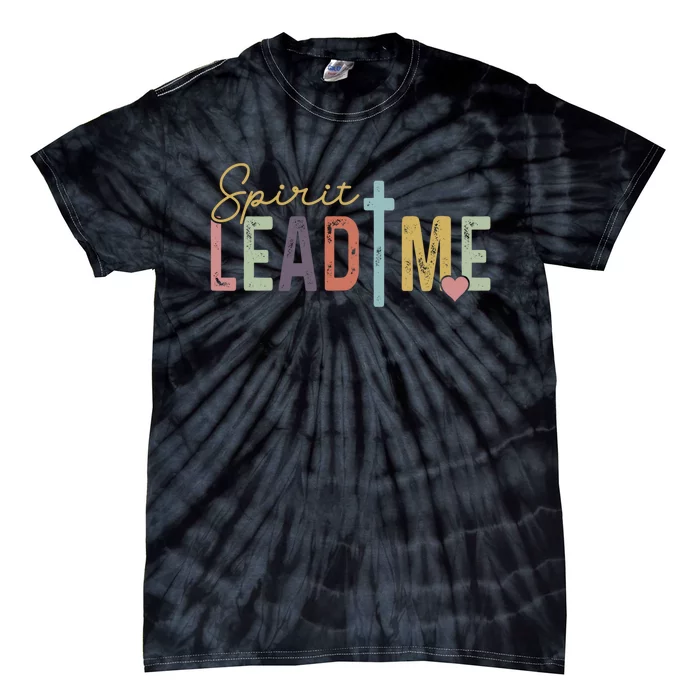 Spirit Lead Me Where My Trust Is Without Borders Tie-Dye T-Shirt