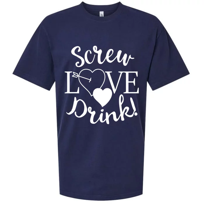 Screw Love ! Meaningful Gift Valentine's Day Singles Awareness Day Gift Sueded Cloud Jersey T-Shirt